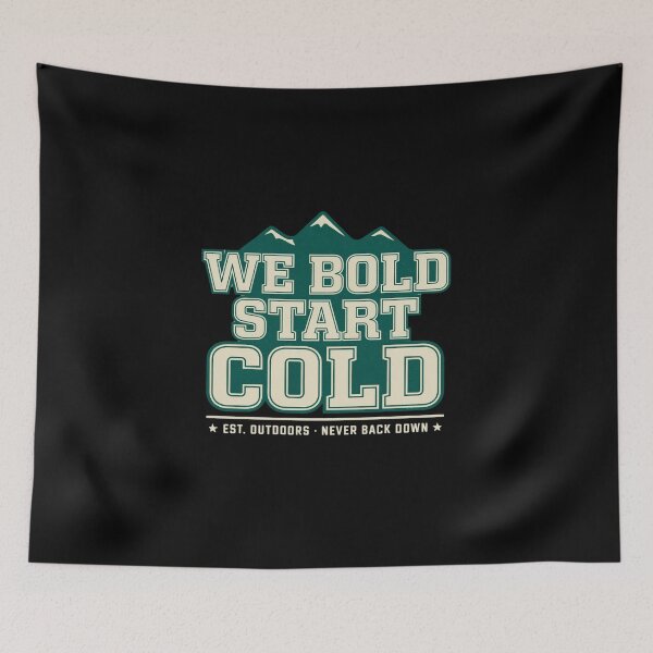 Item preview, We Bold Start Cold - Est Outdoors - Never Back Down designed and sold by Peter Stawicki.