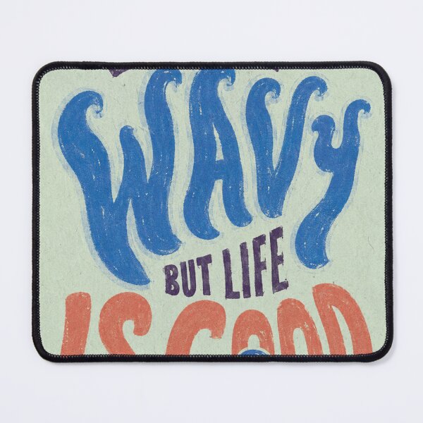 Item preview, I'M A LITTLE WAVY, BUT LIFE IS GOOD designed and sold by BetterDaysDept.