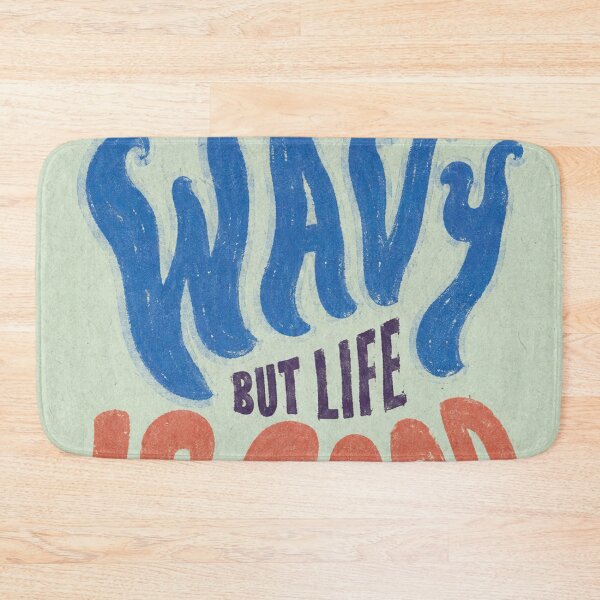 Item preview, I'M A LITTLE WAVY, BUT LIFE IS GOOD designed and sold by BetterDaysDept.
