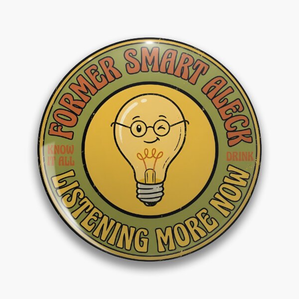 Item preview, Former Smart Aleck Listening More Now Vintage Badge designed and sold by DuckOddity.