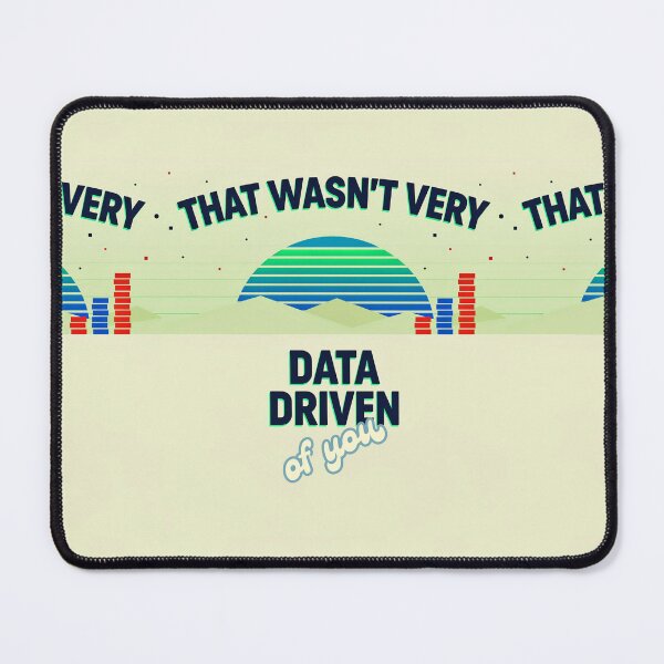 Item preview, That wasn't very data-driven of you designed and sold by Agu210.