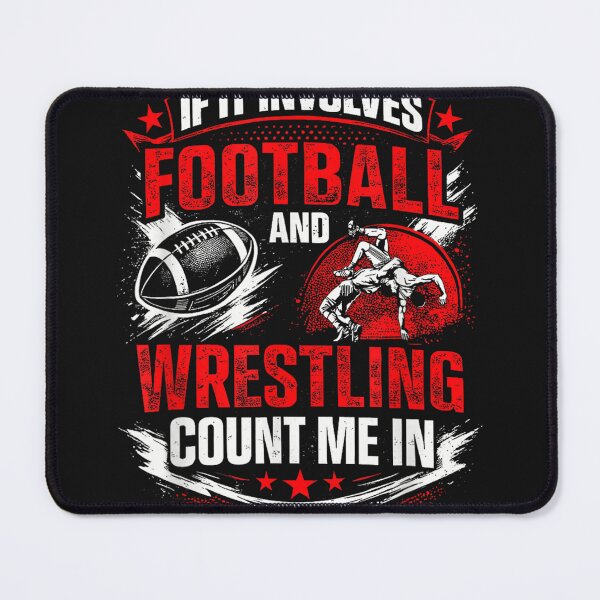 Item preview, If It Involves Football and Wrestling Count Me in Wrestler designed and sold by LillyDalgarno.