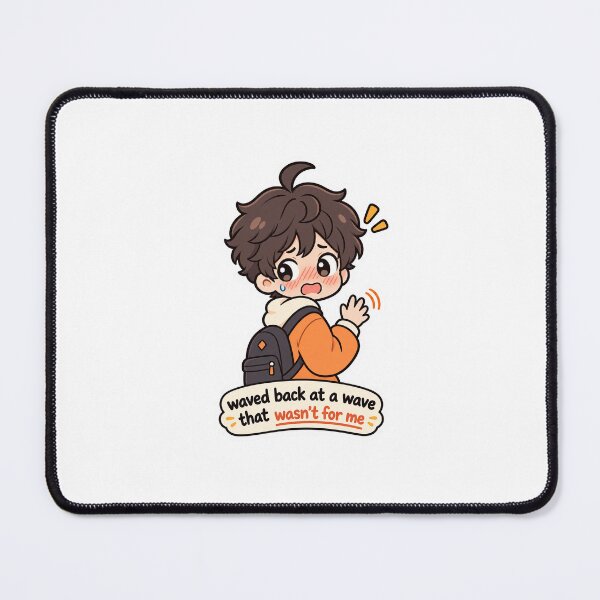 Item preview, Waved Back at a Wave That Wasn't for Me – Awkward Social Moment designed and sold by naruto4925.