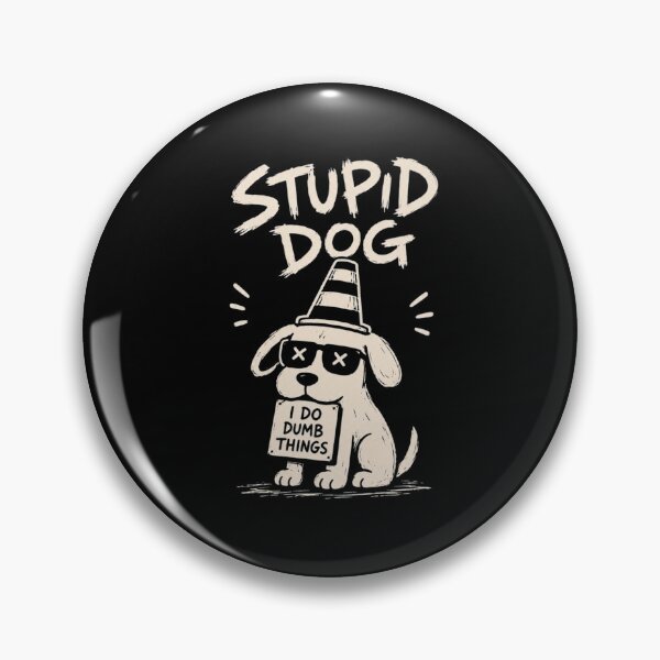 Item preview, Stupid Dog I Do Dumb Things designed and sold by alanconne.