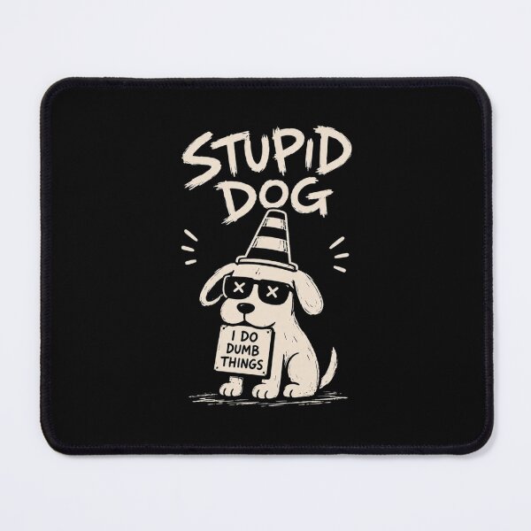 Item preview, Stupid Dog I Do Dumb Things designed and sold by alanconne.