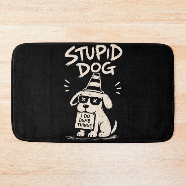 Item preview, Stupid Dog I Do Dumb Things designed and sold by alanconne.