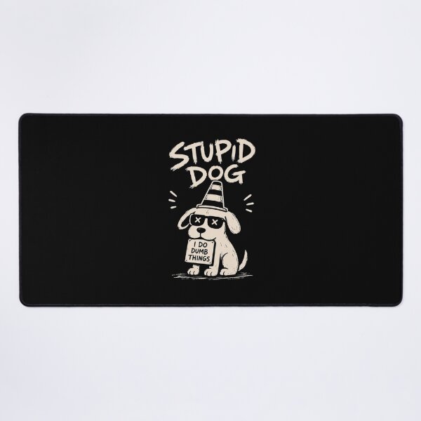 Item preview, Stupid Dog I Do Dumb Things designed and sold by alanconne.