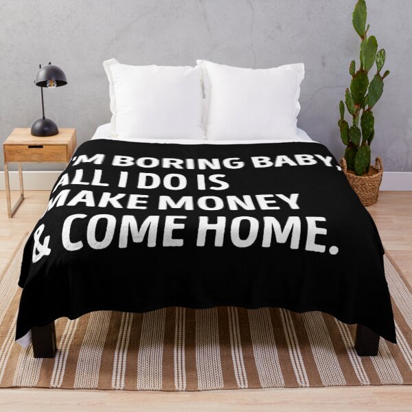 Item preview, I'm Boring Baby Make Money And Come Home Sarcastic Quote designed and sold by WhistleCloset.