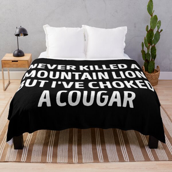 Item preview, Never Killed A Mountain Lion But I've Choked A Cougar Funny designed and sold by WhistleCloset.