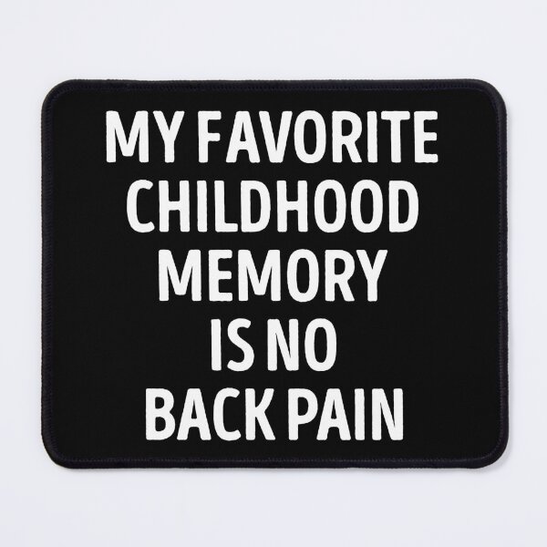 Item preview, My Favorite Childhood Memory Is No Back Pain Funny Slogan designed and sold by WhistleCloset.