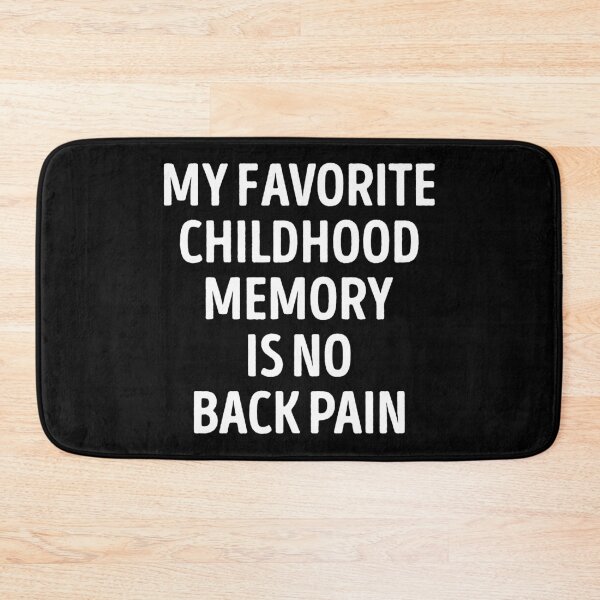 Item preview, My Favorite Childhood Memory Is No Back Pain Funny Slogan designed and sold by WhistleCloset.