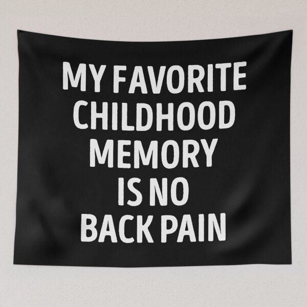 Item preview, My Favorite Childhood Memory Is No Back Pain Funny Slogan designed and sold by WhistleCloset.