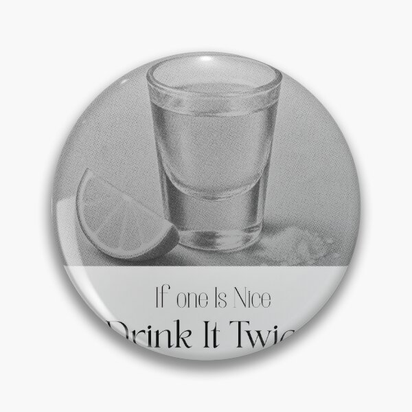Item preview, If One Is Nice Drink It Twice | Funny Tequila Lover Quote designed and sold by luckyhue.