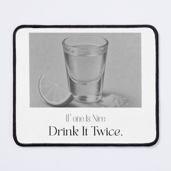 Item preview, If One Is Nice Drink It Twice | Funny Tequila Lover Quote designed and sold by luckyhue.
