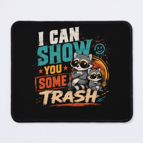 Item preview, I Can Show You Some Trash Raccoon Trash Panda Animal Humor designed and sold by HumansStuck12.