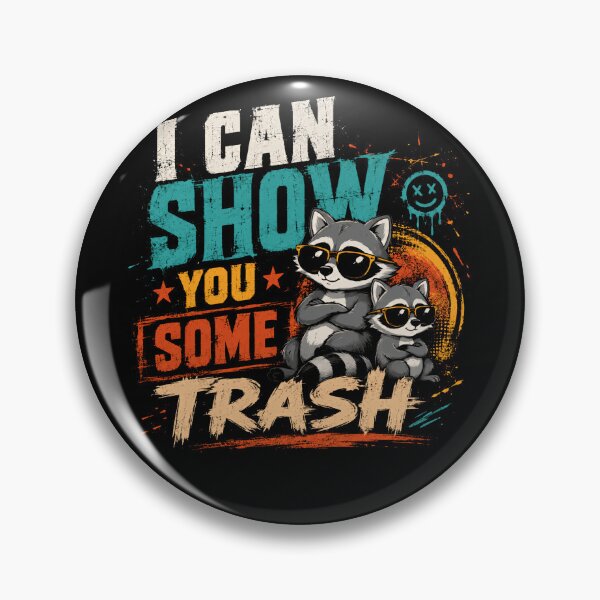 Item preview, I Can Show You Some Trash Raccoon Trash Panda Animal Humor designed and sold by HumansStuck12.