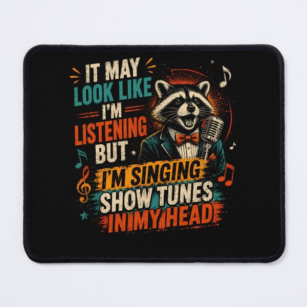 Item preview, It May Look Like I'm Listening But I'm Singing Show Tunes In My Head Musical Theater Singer designed and sold by HumansStuck12.