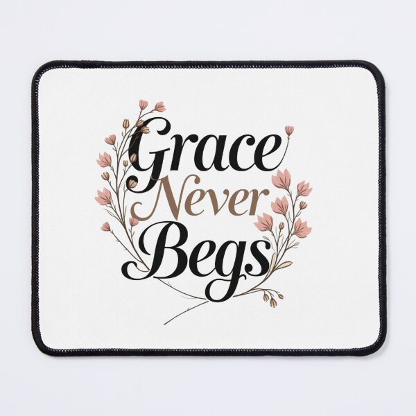 Item preview, Grace Never Begs. Elegant Floral Feminine Typography designed and sold by Aarvya Fashion Club ( A.F.C ).