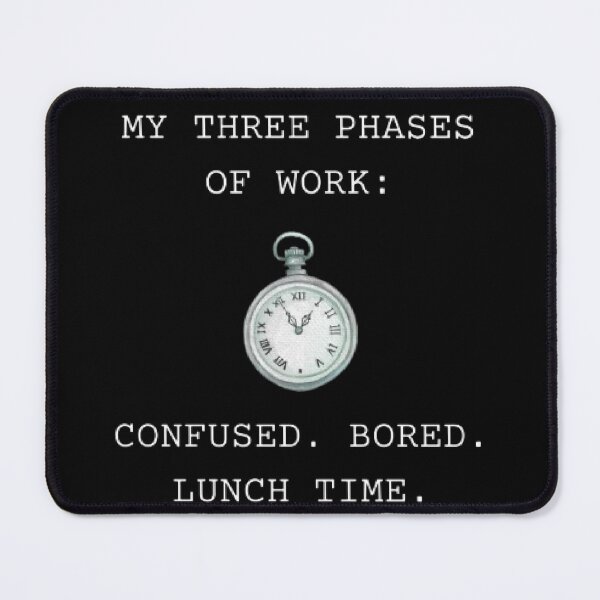 Item preview, My Three Phases Of Work Funny Office Parody designed and sold by Mircea786.