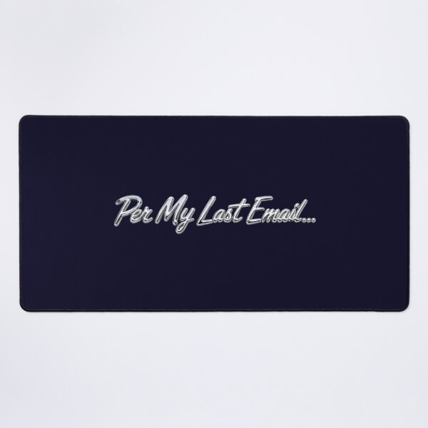 Item preview, Per My Last Email – Funny Office Email Sarcasm designed and sold by ManggaeJM.