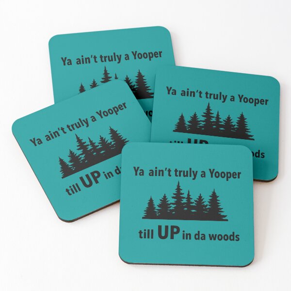 Item preview, Ya Ain't Truly a Yooper Till U.P. in our Woods (dark ink version) Funny Upper Peninsula Michigan designed and sold by 2BrokeYoopers.