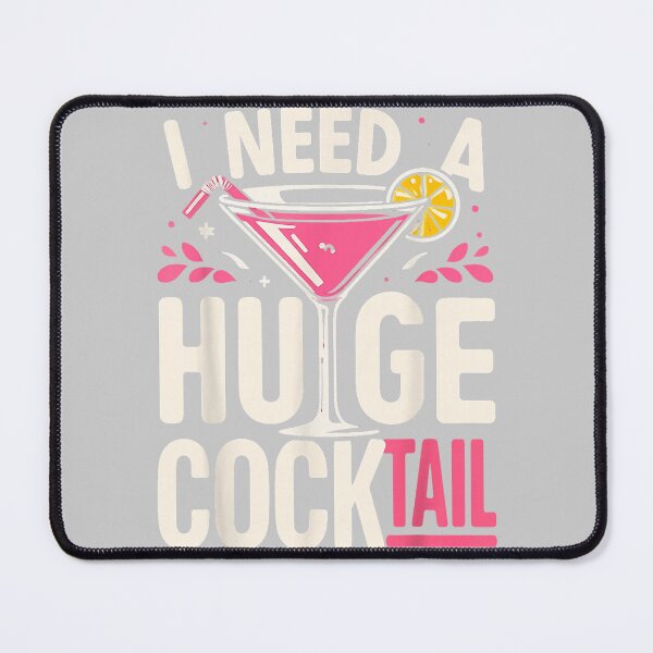 Item preview, I Need a Huge Cocktail Adult Joke Funny Drinking Quote designed and sold by mjohnson9.