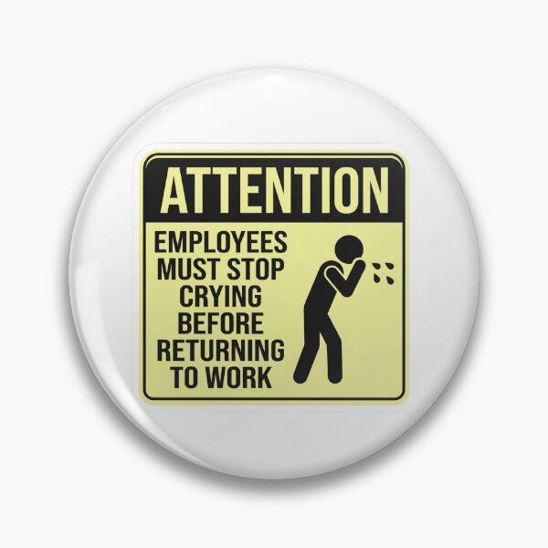 Item preview, Attention Employees Must Stop Crying Funny Office Warning Sign designed and sold by raedattia.