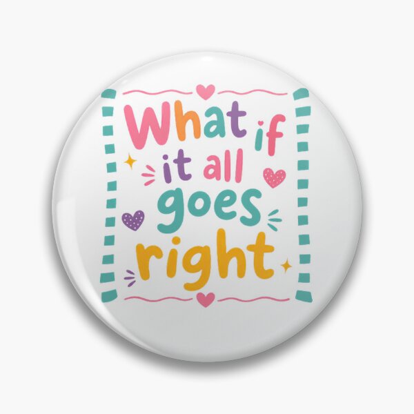 Item preview, What If It All Goes Right Positive Mindset Motivational Quote Optimistic Inspiration designed and sold by JonesFlora2025.