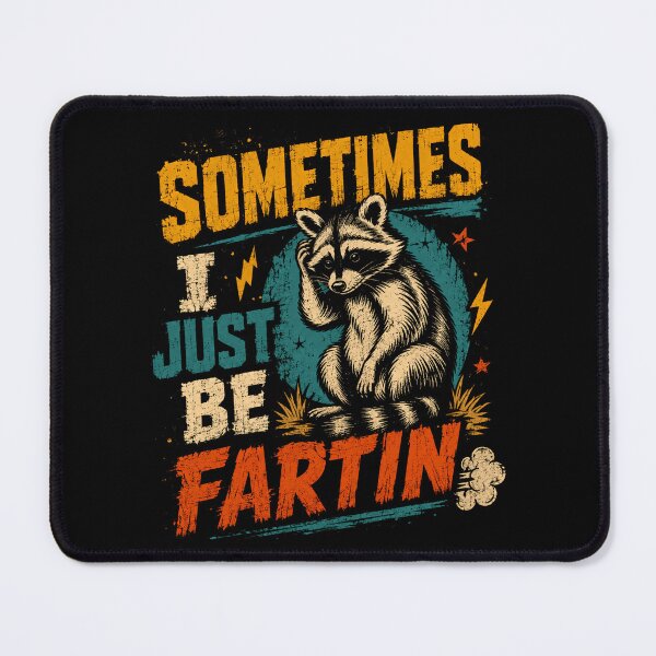 Item preview, Sometimes I Just Be Fartin Raccoon Fart Humor Animal Lover designed and sold by HumansStuck12.