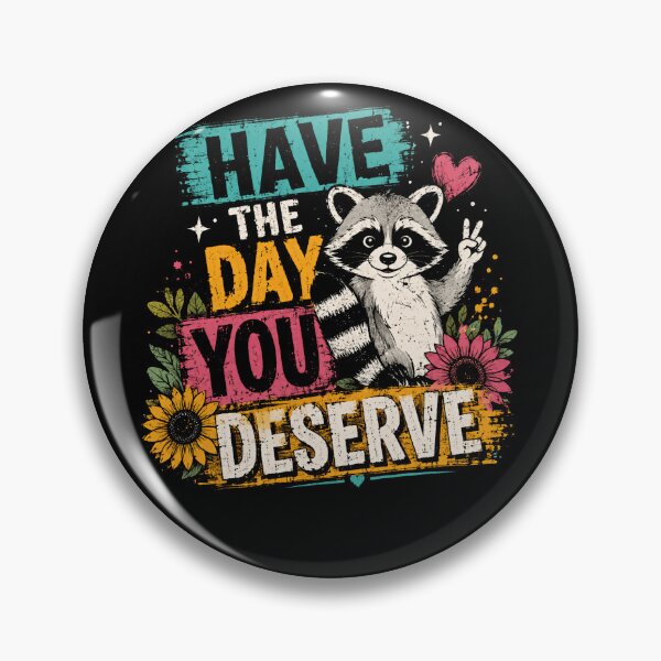 Item preview, Have The Day You Deserve Raccoon Funny Animal Quote Sarcastic Gift designed and sold by HumansStuck12.