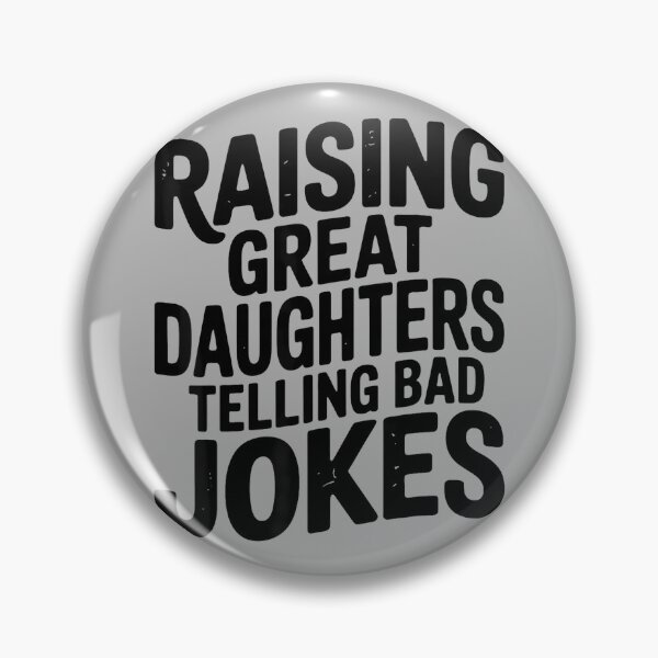 Item preview, Raising Great Daughters Telling Bad Jokes Dad Fathers Day designed and sold by GreggRoss.