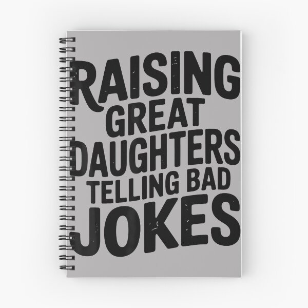 Item preview, Raising Great Daughters Telling Bad Jokes Dad Fathers Day designed and sold by GreggRoss.