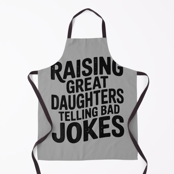 Item preview, Raising Great Daughters Telling Bad Jokes Dad Fathers Day designed and sold by GreggRoss.