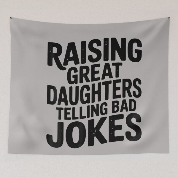 Item preview, Raising Great Daughters Telling Bad Jokes Dad Fathers Day designed and sold by GreggRoss.