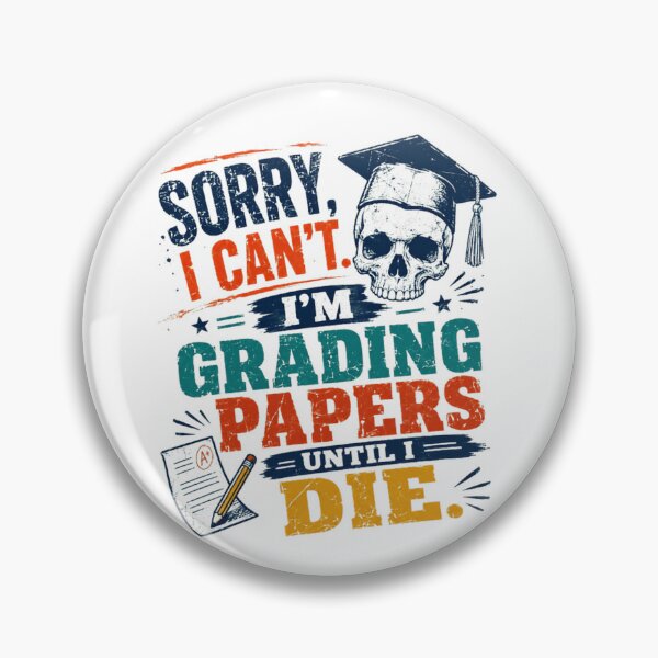 Item preview, Sorry, I Can't. I'm Grading Papers Until I Die. Funny Teacher Humor Educator Academic Life designed and sold by JonesFlora2025.