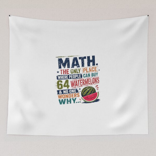 Item preview, Math. The Only Place Where People Can Buy 64 Watermelons & No One Wonders Why... Funny Math Humor Teacher Student designed and sold by JonesFlora2025.