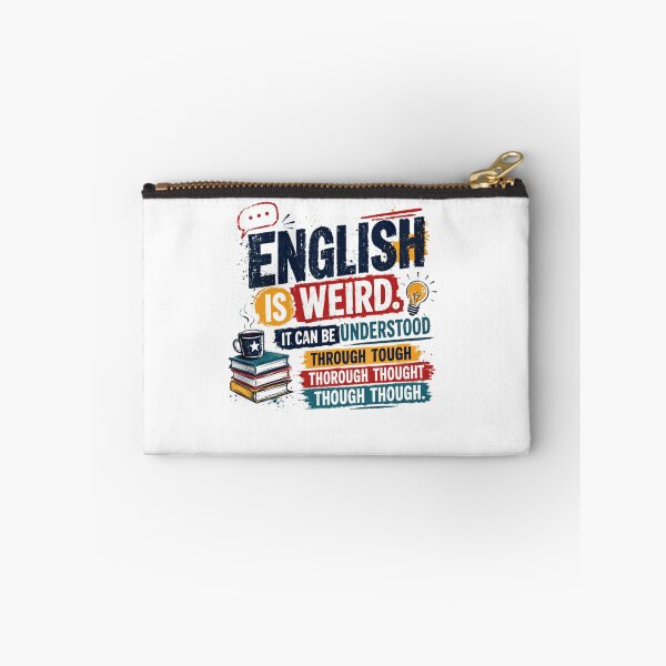 Item preview, English Is Weird. It Can Be Understood Through Tough Thorough Thought Though Thought English Language Teacher Student Writer Linguistics Humor designed and sold by JonesFlora2025.