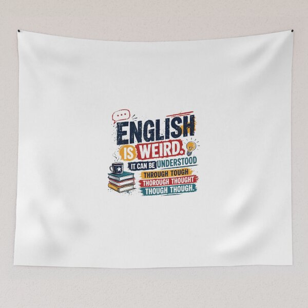 Item preview, English Is Weird. It Can Be Understood Through Tough Thorough Thought Though Thought English Language Teacher Student Writer Linguistics Humor designed and sold by JonesFlora2025.