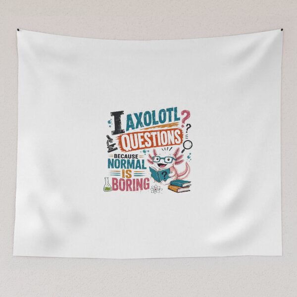 Item preview, I Axolotl Questions Because Normal Is Boring Axolotl Lover Science Nerd Unique Personality designed and sold by JonesFlora2025.