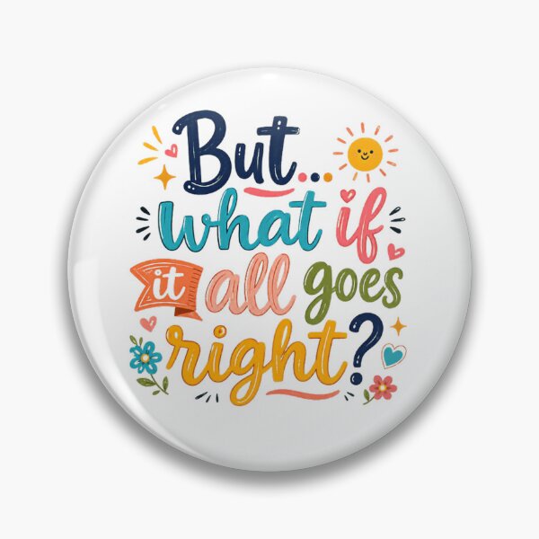 Item preview, But What If It All Goes Right Motivational Quote Positive Encouragement designed and sold by JonesFlora2025.