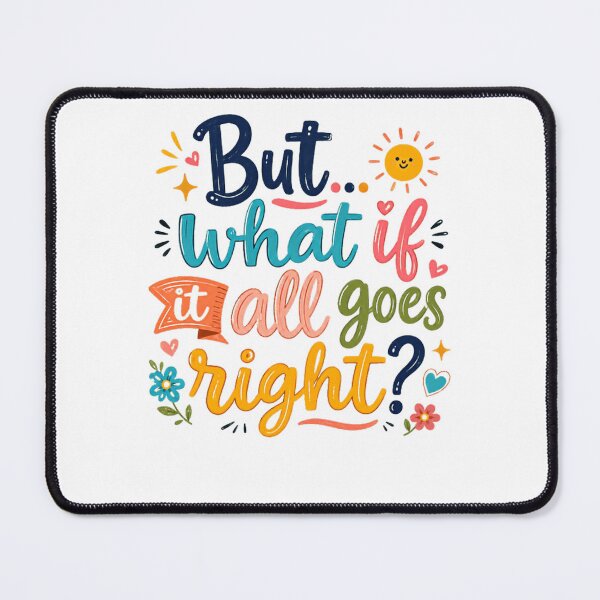 Item preview, But What If It All Goes Right Motivational Quote Positive Encouragement designed and sold by JonesFlora2025.
