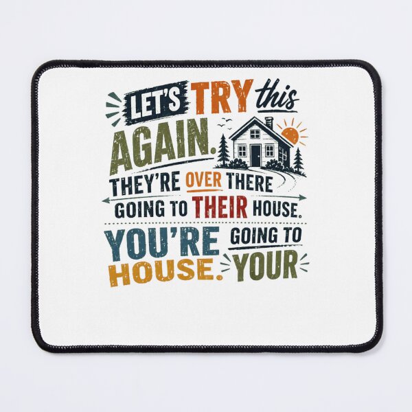 Item preview, Let's Try This Again. They're Over There Going To Their House. You're Going To Your House. English Teacher Grammar Police designed and sold by JonesFlora2025.