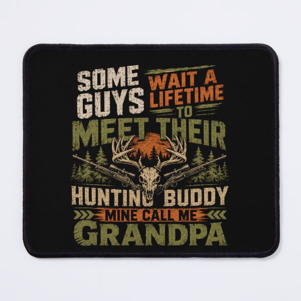 Item preview, Some Guys Wait A Lifetime To Meet Their Hunting Buddy Mine Call Me Grandpa Hunting Grandfather designed and sold by RetroMini2026.