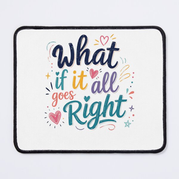 Item preview, What If It All Goes Right Inspirational Positive Motivation Optimism designed and sold by JonesFlora2025.