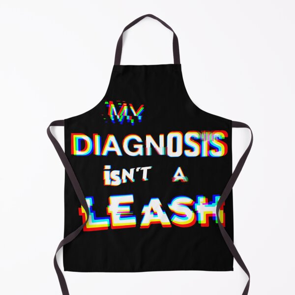 Item preview, My Diagnosis Isn't A Leash designed and sold by weirdove.