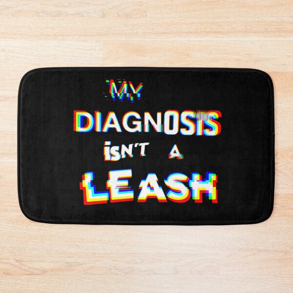 Item preview, My Diagnosis Isn't A Leash designed and sold by weirdove.