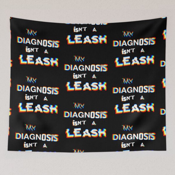 Item preview, My Diagnosis Isn't A Leash designed and sold by weirdove.
