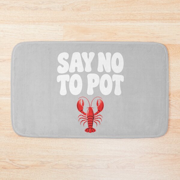 Item preview, Say No To Pot Funny Lobster designed and sold by Lina Caro.