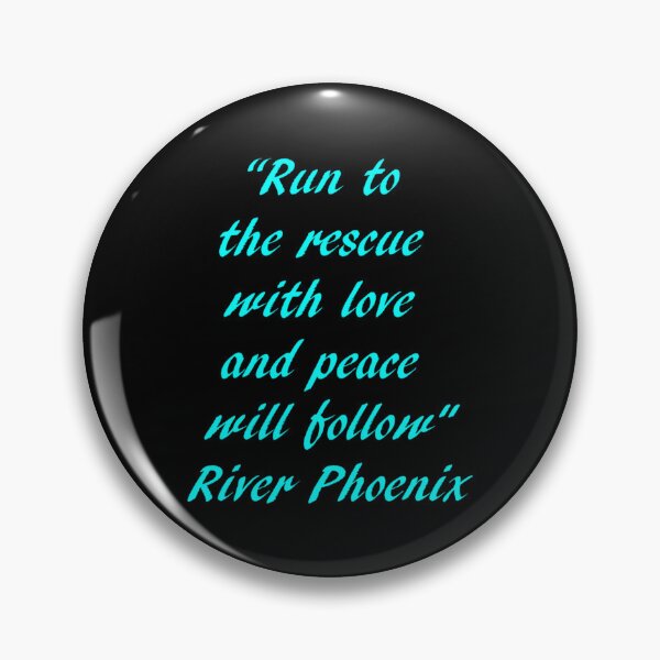 Item preview, River Phoenix Quote- Run To The Rescue designed and sold by Sa-Villa.