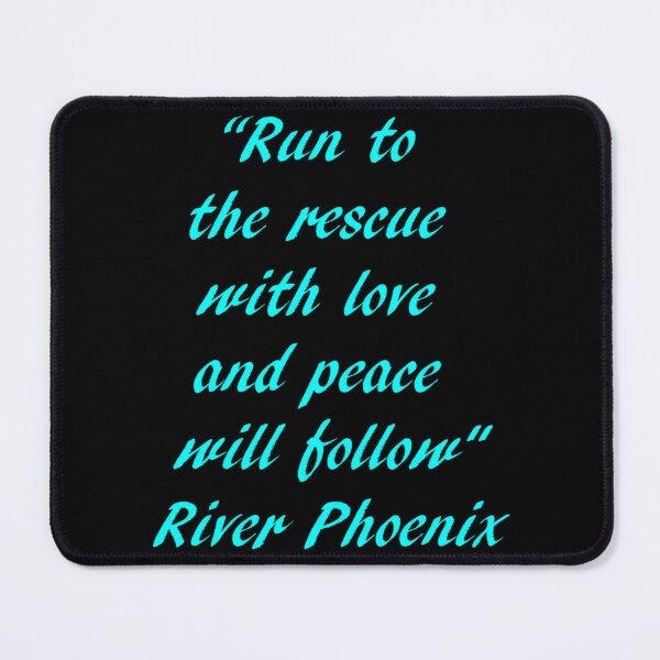 Item preview, River Phoenix Quote- Run To The Rescue designed and sold by Sa-Villa.